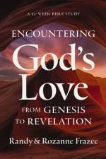 Encountering God's Love from Genesis to Revelation af Randy Frazee