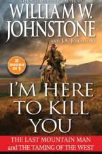 I'm Here to Kill You af William W. Johnstone