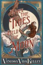 When the Tides Held the Moon af Venessa Vida Kelley