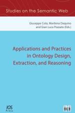 Applications and Practices in Ontology Design, Extraction, and Reasoning