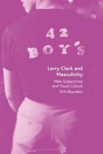 Larry Clark and Masculinity af Dirk (PXL University of Applied Sciences and Arts Reynders