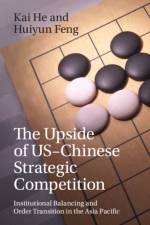 The Upside of US-Chinese Strategic Competition af Kai (Griffith University He