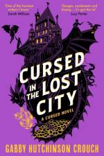 Cursed in the Lost City af Gabby Hutchinson Crouch