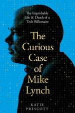 The Curious Case of Mike Lynch af Katie Prescott