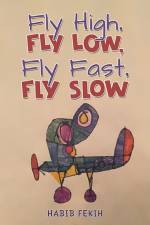 Fly High, Fly Low, Fly Fast, Fly Slow af Habib Fekih