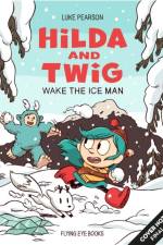 Hilda and Twig: Wake the Ice Man af Luke Pearson