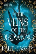 In the Veins of the Drowning af Kalie Cassidy