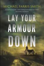 Lay Your Armour Down af Michael Farris Smith