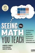 Seeing the Math You Teach, Grades K-6 af Kimberly Rimbey