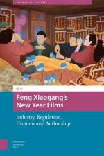 Feng Xiaogang’s New Year Films af Qi Ai