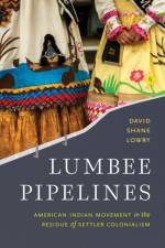 Lumbee Pipelines af David Shane Lowry