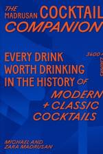 The Madrusan Cocktail Companion | Every drink worth drinking in the history of modern + classic cocktails af Michael Madrusan