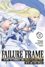 Failure Frame: I Became the Strongest and Annihilated Everything With Low-Level Spells (Light Novel) Vol. 12 af Kaoru Shinozaki
