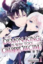 The Demon King is Way Too Overprotective! Vol. 1 af Miko Senri