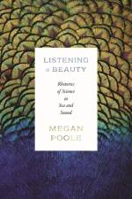 Listening to Beauty af Megan Poole