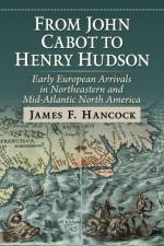 From John Cabot to Henry Hudson af James F Hancock