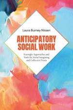 Anticipatory Social Work af Laura (Professor and Former Dean Burney Nissen
