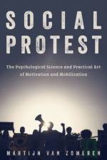Social Protest af Martijn (Professor of the Political and Cultural Psychology of Social Relationships van Zomeren