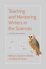 Teaching and Mentoring Writers in the Sciences af Bethann Garramon Merkle