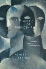 The Mystic of Friendship af Dr. Ashley Lebner