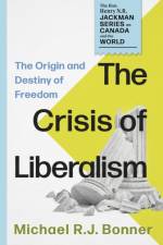 The Crisis of Liberalism af Michael R.J. Bonner