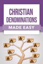 Christian Denominations Made Easy