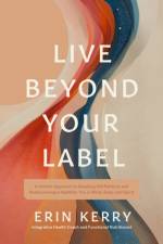 Live Beyond Your Label af Erin Kerry