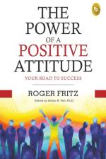 The Power of a Positive Attitude af Roger Fritz