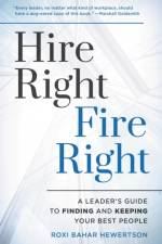 Hire Right, Fire Right af Roxi Bahar Hewertson