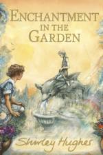 Enchantment in the Garden af Shirley Hughes