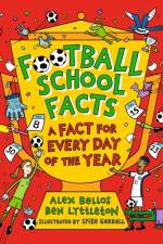 Football School Facts: A Fact for Every Day of the Year af Alex Bellos