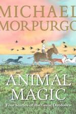 Animal Magic: Four Stories of the Great Outdoors af Sir Michael Morpurgo