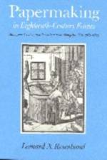 Papermaking in Eighteenth-Century France: Management, Labor, and Revolution at the Montgolfier Mill, 1761-1805 af Leonard N. Rosenband