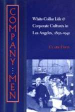 Company Men: White-Collar Life and Corporate Cultures in Los Angeles, 1892-1941 af Clark Davis