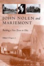 John Nolen and Mariemont: Building a New Town in Ohio af Millard F. Rogers