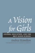 A Vision for Girls: Gender, Education, and the Bryn Mawr School af Andrea Hamilton