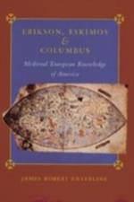 Erikson, Eskimos, and Columbus: Medieval European Knowledge of America af James Robert Enterline