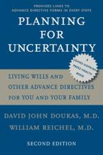 Planning for Uncertainty: Living Wills and Other Advance Directives for You and Your Family af David John Doukas