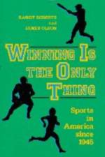 Winning Is the Only Thing: Sports in America Since 1945 af Randy Roberts