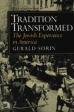 Tradition Transformed: The Jewish Experience in America af Gerald Sorin