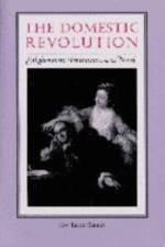 The Domestic Revolution: Enlightenment Feminisms and the Novel af Eve Tavor Bannet