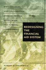 Redesigning the Financial Aid System: Why Colleges and Universities Should Switch Roles with the Federal Government af Robert B. Archibald