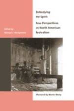 Embodying the Spirit: New Perspectives on North American Revivalism af Michael J. Mcclymond