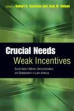 Crucial Needs, Weak Incentives: Social Sector Reform, Democratization, and Globalization in Latin America af Robert R. Kaufman