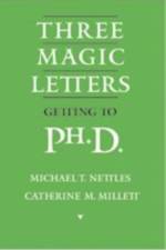 Three Magic Letters: Getting to Ph.D. af Michael T. Nettles