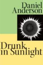 Drunk in Sunlight af Daniel Anderson
