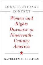 Constitutional Context: Women and Rights Discourse in Nineteenth-Century America af Kathleen S. Sullivan