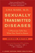 Sexually Transmitted Diseases: A Physician Tells You What You Need to Know