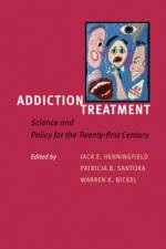 Addiction Treatment: Science and Policy for the Twenty-First Century af Jack E. Henningfield