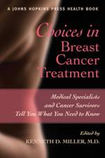 Choices in Breast Cancer Treatment: Medical Specialists and Cancer Survivors Tell You What You Need to Know af Kenneth D. Miller